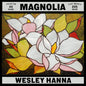 **PREORDER** Wesley Hanna Magnolia CD
